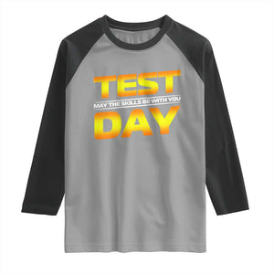 Funny Test Day Raglan Shirt May The Skills Be With You Motivational Teacher TS10 Sport Gray Black Print Your Wear