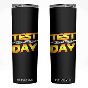 Funny Test Day Skinny Tumbler May The Skills Be With You Motivational Teacher TS10 Black Print Your Wear