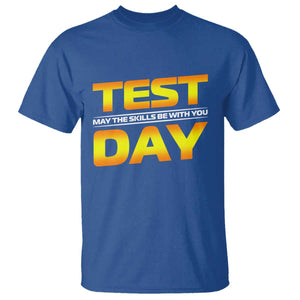 Funny Test Day T Shirt May The Skills Be With You Motivational Teacher TS10 Royal Blue Print Your Wear