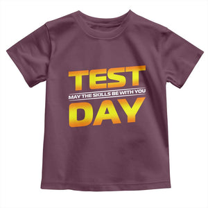 Funny Test Day Toddler T Shirt May The Skills Be With You Motivational Teacher TS10 Maroon Print Your Wear