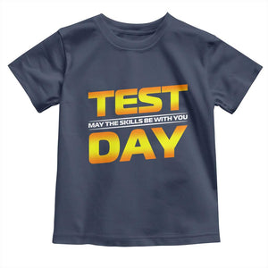Funny Test Day Toddler T Shirt May The Skills Be With You Motivational Teacher TS10 Navy Print Your Wear