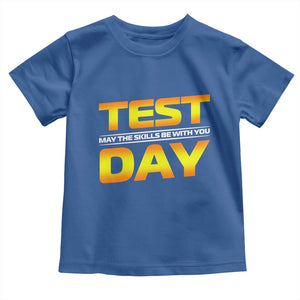 Funny Test Day Toddler T Shirt May The Skills Be With You Motivational Teacher TS10 Royal Blue Print Your Wear