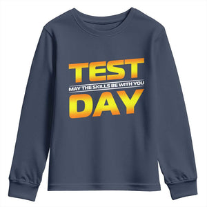 Funny Test Day Youth Sweatshirt May The Skills Be With You Motivational Teacher TS10 Navy Print Your Wear