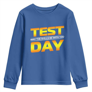 Funny Test Day Youth Sweatshirt May The Skills Be With You Motivational Teacher TS10 Royal Blue Print Your Wear