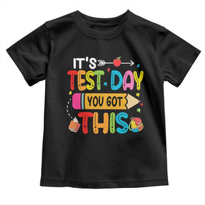 Test Day You Got This Toddler T Shirt TS10 Black Print Your Wear