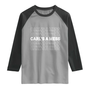 Carl's A Mess Raglan Shirt Reality TV Funny Meme TS10 Sport Gray Black Print Your Wear