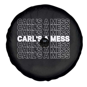 Carl's A Mess Spare Tire Cover Reality TV Funny Meme TS10 Print Your Wear