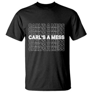 Carl's A Mess T Shirt Reality TV Funny Meme TS10 Black Print Your Wear