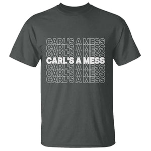 Carl's A Mess T Shirt Reality TV Funny Meme TS10 Dark Heather Print Your Wear