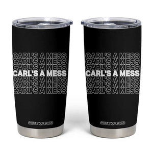 Carl's A Mess Tumbler Cup Reality TV Funny Meme TS10 Black Print Your Wear
