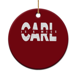 Carl's A Mess Ceramic Ornament Reality TV Viral Meme TS10 1pc Red Print Your Wear