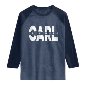 Carl's A Mess Raglan Shirt Reality TV Viral Meme TS10 Heather Denim Navy Print Your Wear