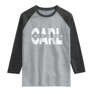 Carl's A Mess Raglan Shirt Reality TV Viral Meme TS10 Heather Gray Heather Charcoal Print Your Wear