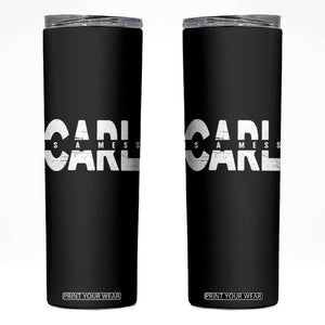 Carl's A Mess Skinny Tumbler Reality TV Viral Meme TS10 Black Print Your Wear