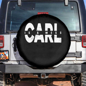 Carl's A Mess Spare Tire Cover Reality TV Viral Meme TS10 No hole Black Print Your Wear