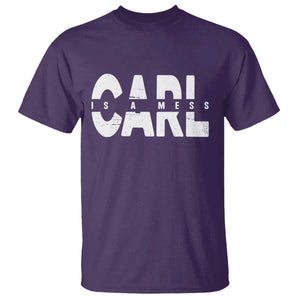 Carl's A Mess T Shirt Reality TV Viral Meme TS10 Purple Print Your Wear