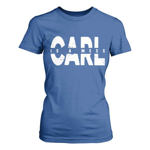 Carl's A Mess T Shirt For Women Reality TV Viral Meme TS10 Royal Blue Print Your Wear