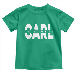 Carl's A Mess Toddler T Shirt Reality TV Viral Meme TS10 Irish Green Print Your Wear