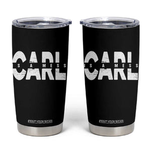 Carl's A Mess Tumbler Cup Reality TV Viral Meme TS10 Black Print Your Wear