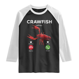 Crawfish Calling Raglan Shirt Funny Fishing Cajun Boil Lobster Meme TS10 Black White Print Your Wear