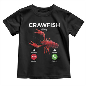 Crawfish Calling Toddler T Shirt Funny Fishing Cajun Boil Lobster Meme TS10 Black Print Your Wear