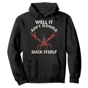 Funny Cajun Crawfish Hoodie It Aint Gonna Suck Itself Lobster Crawfish Boil TS10 Black Print Your Wear