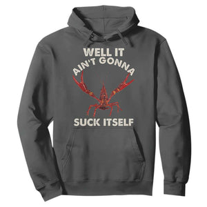 Funny Cajun Crawfish Hoodie It Aint Gonna Suck Itself Lobster Crawfish Boil TS10 Dark Heather Print Your Wear