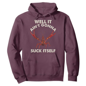Funny Cajun Crawfish Hoodie It Aint Gonna Suck Itself Lobster Crawfish Boil TS10 Maroon Print Your Wear