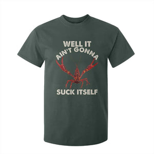 Funny Cajun Crawfish T Shirt For Kid It Aint Gonna Suck Itself Lobster Crawfish Boil TS10 Dark Forest Green Print Your Wear