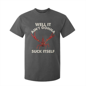 Funny Cajun Crawfish T Shirt For Kid It Aint Gonna Suck Itself Lobster Crawfish Boil TS10 Dark Heather Print Your Wear