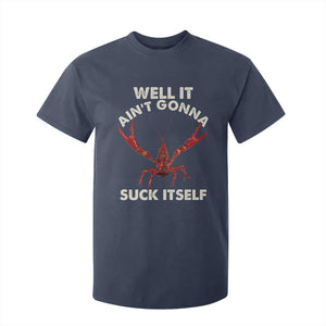 Funny Cajun Crawfish T Shirt For Kid It Aint Gonna Suck Itself Lobster Crawfish Boil TS10 Navy Print Your Wear