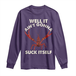 Funny Cajun Crawfish Long Sleeve Shirt It Aint Gonna Suck Itself Lobster Crawfish Boil TS10 Purple Print Your Wear