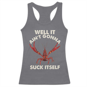 Funny Cajun Crawfish Racerback Tank Top It Aint Gonna Suck Itself Lobster Crawfish Boil TS10 Charcoal Print Your Wear
