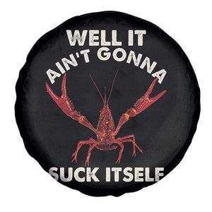 Funny Cajun Crawfish Spare Tire Cover It Aint Gonna Suck Itself Lobster Crawfish Boil TS10 Print Your Wear