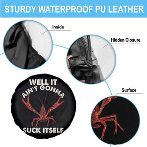 Funny Cajun Crawfish Spare Tire Cover It Aint Gonna Suck Itself Lobster Crawfish Boil TS10 Print Your Wear