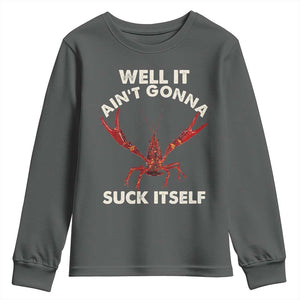 Funny Cajun Crawfish Youth Sweatshirt It Aint Gonna Suck Itself Lobster Crawfish Boil TS10 Dark Heather Print Your Wear