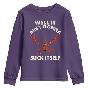 Funny Cajun Crawfish Youth Sweatshirt It Aint Gonna Suck Itself Lobster Crawfish Boil TS10 Purple Print Your Wear
