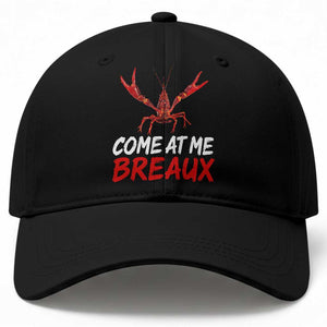 Funny Crawfish Baseball Cap Come At Me Breaux Cajun Seafood Festival TS10 Print Your Wear