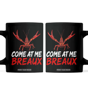 Funny Crawfish Coffee Mug Come At Me Breaux Cajun Seafood Festival TS10 Black Print Your Wear