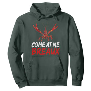 Funny Crawfish Hoodie Come At Me Breaux Cajun Seafood Festival TS10 Dark Forest Green Print Your Wear