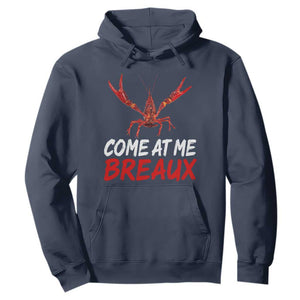 Funny Crawfish Hoodie Come At Me Breaux Cajun Seafood Festival TS10 Navy Print Your Wear