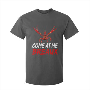 Funny Crawfish T Shirt For Kid Come At Me Breaux Cajun Seafood Festival TS10 Dark Heather Print Your Wear