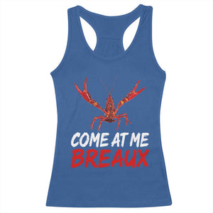 Funny Crawfish Racerback Tank Top Come At Me Breaux Cajun Seafood Festival TS10 Royal Blue Print Your Wear