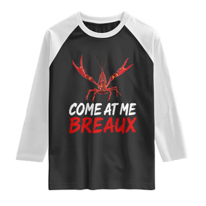 Funny Crawfish Raglan Shirt Come At Me Breaux Cajun Seafood Festival TS10 Black White Print Your Wear