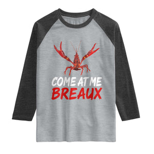 Funny Crawfish Raglan Shirt Come At Me Breaux Cajun Seafood Festival TS10 Heather Gray Heather Charcoal Print Your Wear