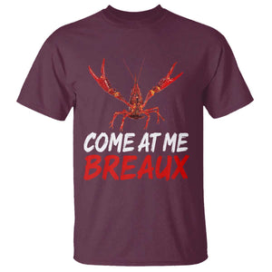 Funny Crawfish T Shirt Come At Me Breaux Cajun Seafood Festival TS10 Maroon Print Your Wear