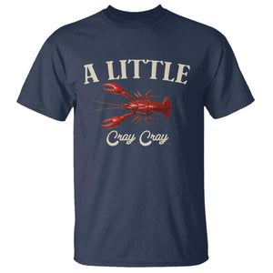 Crawfish Lovers T Shirt A Little Cray Crayfish Boils Cajun Seafood Festival TS10 Navy Print Your Wear