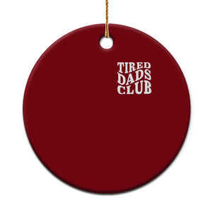 Tired Dads Club Ceramic Ornament Fathers Day Funny Dad Life TS10 1pc Red Print Your Wear