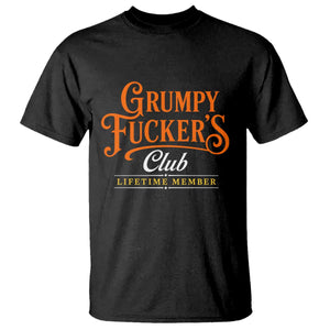 Grumpy Fuckers Club Lifetime Member T Shirt Gag Gift Birthday Husband Dad Fathers Day