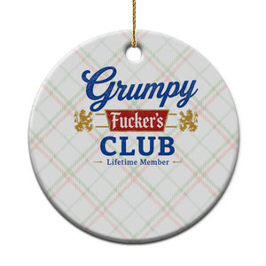 Grumpy Fuckers Club Lifetime Member Ceramic Ornament Sarcastic Gag Gift Birthday Husband Dad Fathers Day